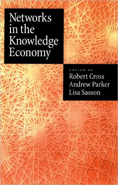 Networks in the Knowledge Economy - Rob Cross - Books - Oxford University Press, USA - 9780195159509 - July 17, 2003
