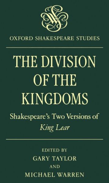 Cover for Taylor · The Division of the Kingdoms: Shakespeare's Two Versions of `King Lear' - Oxford Shakespeare Studies (Paperback Book) (1986)