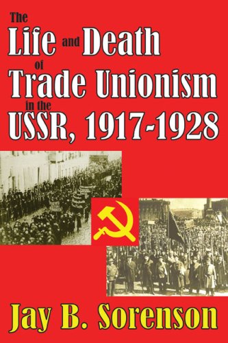 Cover for Jay B. Sorenson · The Life and Death of Trade Unionism in the USSR, 1917-1928 (Paperback Book) (2010)