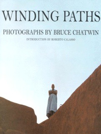 Cover for Bruce Chatwin · Winding Paths: Photographs by Bruce Chatwin (Taschenbuch) (1999)