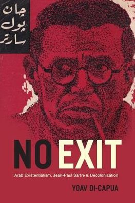 Cover for Yoav Di-Capua · No Exit: Arab Existentialism, Jean-Paul Sartre, and Decolonization (Pocketbok) (2018)