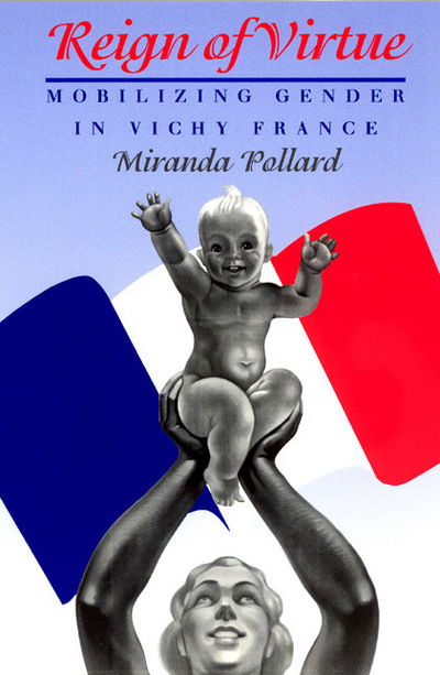 Cover for Miranda Pollard · Reign of Virtue: Mobilizing Gender in Vichy France - Women in Culture and Society (Paperback Book) [New edition] (1998)