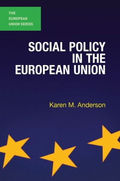 Cover for Anderson, Karen M. (University of Southampton, Southampton) · Social Policy in the European Union - The European Union Series (Paperback Bog) (2015)
