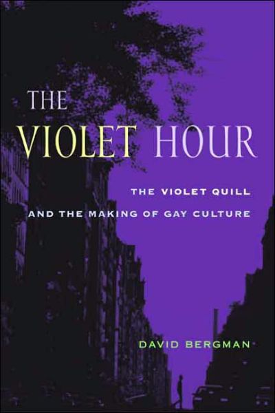 Cover for David Bergman · The Violet Hour: The Violet Quill and the Making of Gay Culture - Between Men-Between Women: Lesbian and Gay Studies (Hardcover Book) (2004)