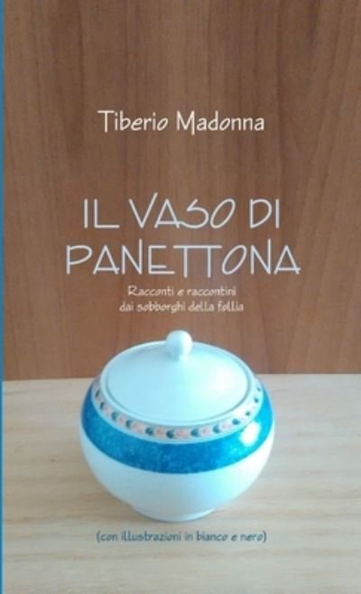 Cover for Tiberio Madonna · Il Vaso Di Panettona (Paperback Book) (2019)