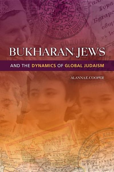 Bukharan Jews and the Dynamics of Global Judaism - Sephardi and Mizrahi Studies - Alanna E. Cooper - Books - Indiana University Press - 9780253006509 - December 7, 2012