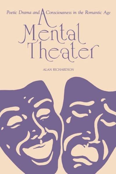 Cover for Richardson, Alan (Boston College) · A Mental Theater: Poetic Drama and Consciousness in the Romantic Age (Paperback Book) (1988)