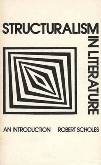 Cover for Robert Scholes · Structuralism in Literature: An Introduction (Paperback Bog) [New edition] (1975)