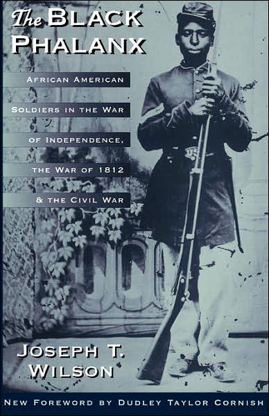 The Black Phalanx: African American Soldiers In The War Of Independence, The War Of 1812, And The Civil War - Joseph Wilson - Kirjat - Hachette Books - 9780306805509 - tiistai 22. maaliskuuta 1994