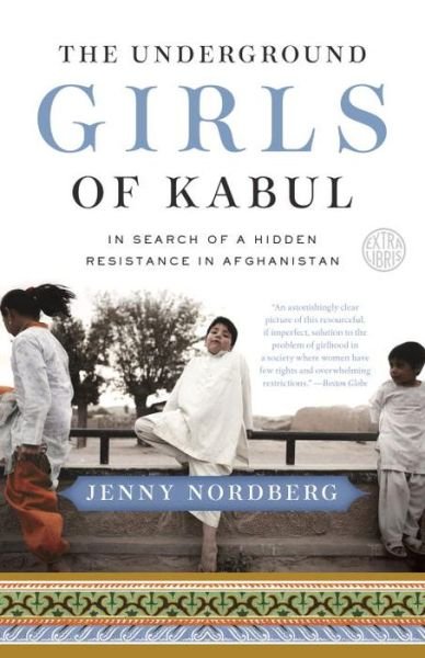 Cover for Jenny Nordberg · The Underground Girls of Kabul: in Search of a Hidden Resistance in Afghanistan (Taschenbuch) (2015)