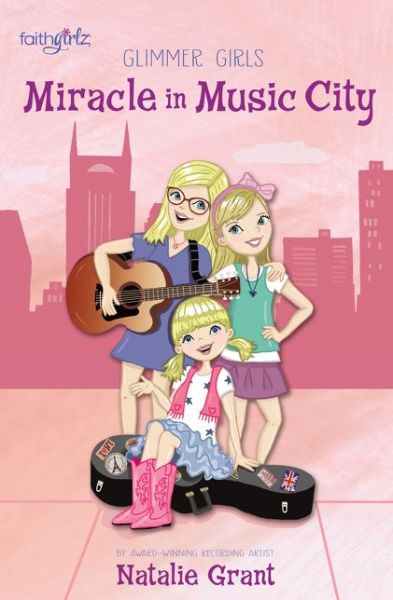 Miracle in Music City - Faithgirlz / Glimmer Girls - Natalie Grant - Bøger - Zondervan - 9780310752509 - 22. september 2016