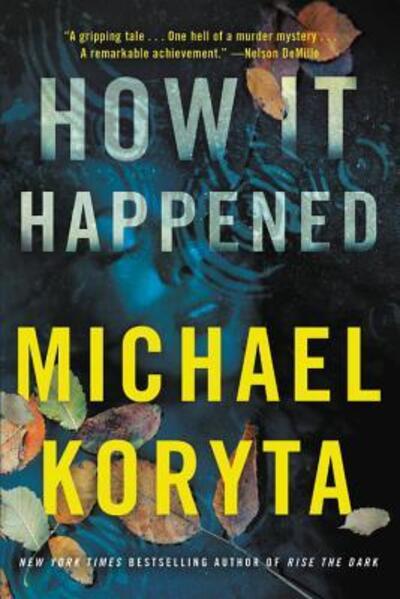 Cover for Michael Koryta · How It Happened (Gebundenes Buch) (2018)