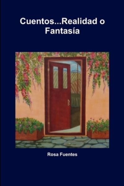 Cover for Rosa Fuentes · Cuentos... Realidad o Fantasía (Book) (2018)