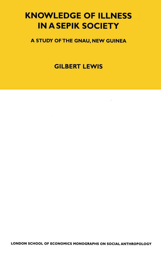 Cover for Gilbert Lewis · Knowledge of Illness in a Sepik Society: A Study of the Gnau, New Guinea Volume 52 - LSE Monographs on Social Anthropology (Paperback Book) (2021)
