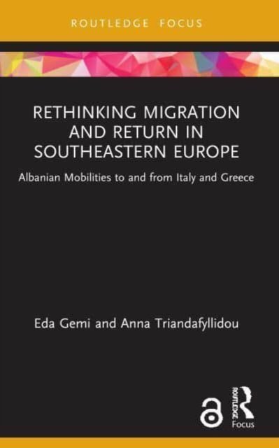 Cover for Eda Gemi · Rethinking Migration and Return in Southeastern Europe: Albanian Mobilities to and from Italy and Greece - Routledge Research on the Global Politics of Migration (Pocketbok) (2023)