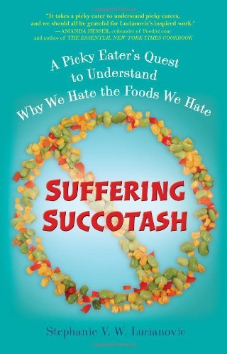 Lucianovic, Stephanie V. W. (Stephanie V. W. Lucianovic) · Suffering Succotash: A Picky Eater's Quest to Understand Why We Hate the Foods We Hate (Paperback Bog) (2012)