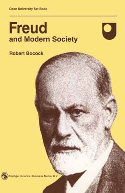 Freud and Modern Society: An outline and analysis of Freud's sociology - Robert Bocock - Books - Chapman and Hall - 9780412384509 - July 31, 1978