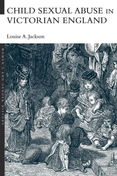 Cover for Louise A. Jackson · Child Sexual Abuse in Victorian England - Women's and Gender History (Paperback Book) (1999)