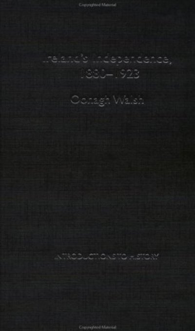 Cover for Oonagh Walsh · Ireland's Independence: 1880-1923 (Hardcover Book) (2001)