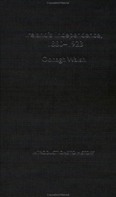 Cover for Oonagh Walsh · Ireland's Independence: 1880-1923 (Hardcover Book) (2001)