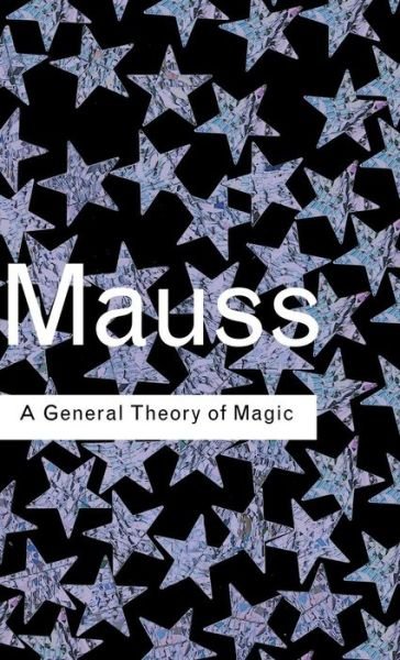 Cover for Marcel Mauss · A General Theory of Magic - Routledge Classics (Hardcover bog) (2001)
