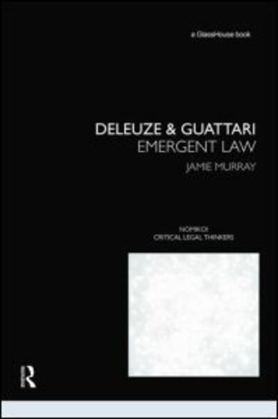 Cover for Jamie Murray · Deleuze &amp; Guattari: Emergent Law - Nomikoi: Critical Legal Thinkers (Paperback Book) (2014)