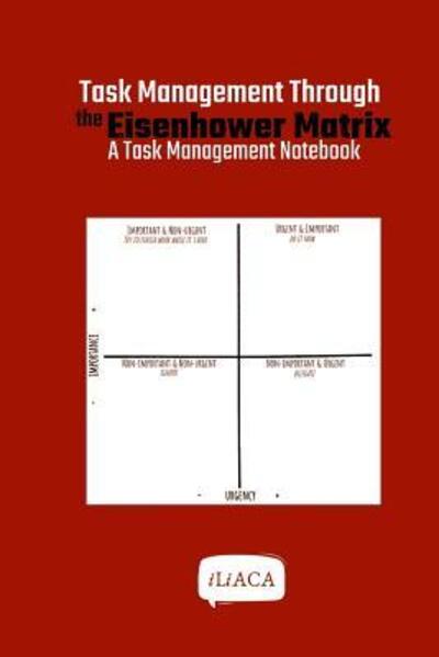 Cover for Iliaca · Task Management Through the Eisenhower Matrix: A Task Management Notebook (Paperback Book) (2019)