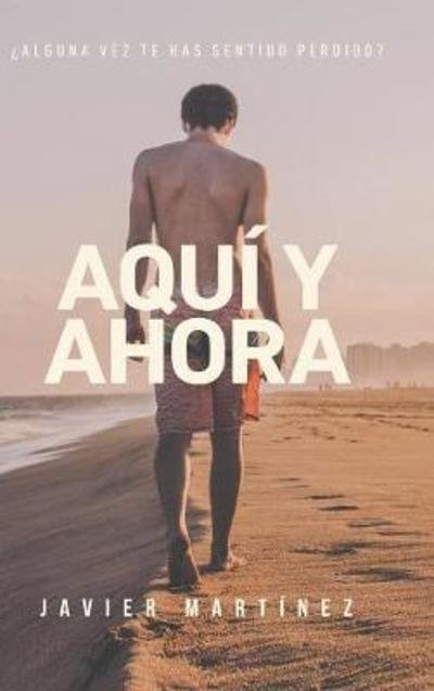 Cover for Javier Martínez · Aquí y ahora (Hardcover bog) (2024)
