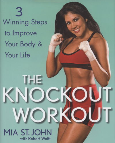 Cover for Mia St.John · The Knockout Workout: 3 Winning Steps to Improve Your Body and Your Life (Hardcover Book) (2009)