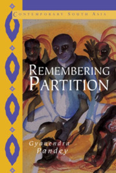 Cover for Pandey, Gyanendra (The Johns Hopkins University) · Remembering Partition: Violence, Nationalism and History in India - Contemporary South Asia (Paperback Bog) (2001)