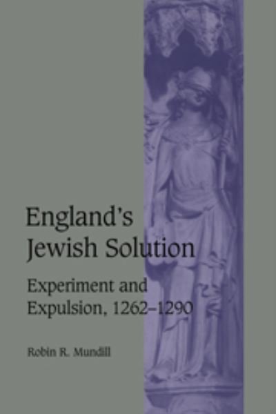 Cover for Mundill, Robin R. (Glenalmond College, Perthshire) · England's Jewish Solution: Experiment and Expulsion, 1262–1290 - Cambridge Studies in Medieval Life and Thought: Fourth Series (Hardcover Book) (1998)
