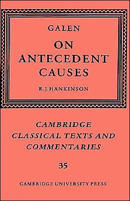Galen: On Antecedent Causes - Cambridge Classical Texts and Commentaries - Galen - Books - Cambridge University Press - 9780521622509 - August 27, 1998