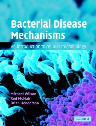 Cover for Michael Wilson · Bacterial Disease Mechanisms: An Introduction to Cellular Microbiology (Hardcover bog) (2002)