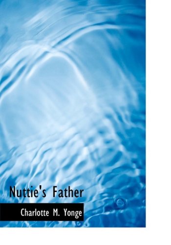 Cover for Charlotte M. Yonge · Nuttie's Father (Hardcover Book) [Large Print, Large Type edition] (2008)