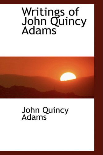 Cover for John Quincy Adams · Writings of John Quincy Adams (Paperback Book) (2009)