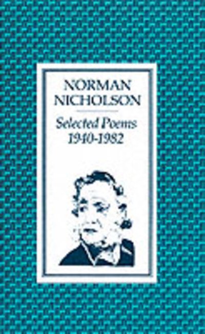Cover for Norman Nicholson O.B.E. · Selected Poems 1940-1982 (Paperback Book) [Main edition] (2003)