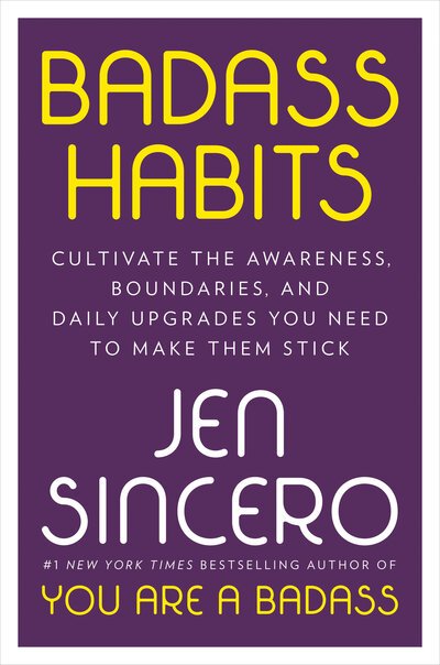 Cover for Jen Sincero · Badass Habits: Cultivate the Awareness, Boundaries, and Daily Upgrades You Need to Make Them Stick (Taschenbuch) (2020)