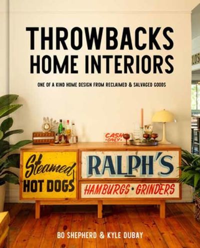 Cover for Bo Shepherd · Throwbacks Home Interiors: One of a Kind Home Design from Reclaimed and Salvaged Goods (Hardcover Book) (2024)