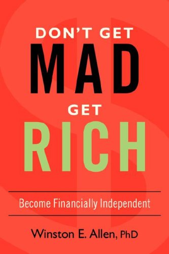 Cover for Winston Allen · Don't Get Mad, Get Rich: Become Financially Independent (Paperback Book) (2008)