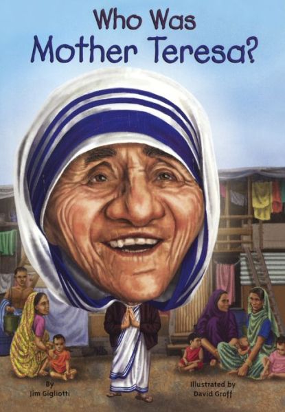 Who Was Mother Teresa? (Bound for Schools & Libraries) - Jim Gigliotti - Books - Turtleback Books - 9780606367509 - May 5, 2015