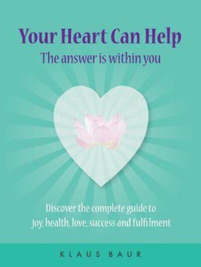 Cover for Klaus Baur · Your Heart Can Help - The Answer Is Within You (Paperback Book) (2017)