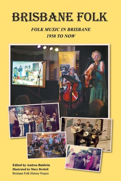 Cover for Andrea Baldwin · Brisbane Folk : Folk Music in Brisbane 1950 to Now (Paperback Bog) (2019)