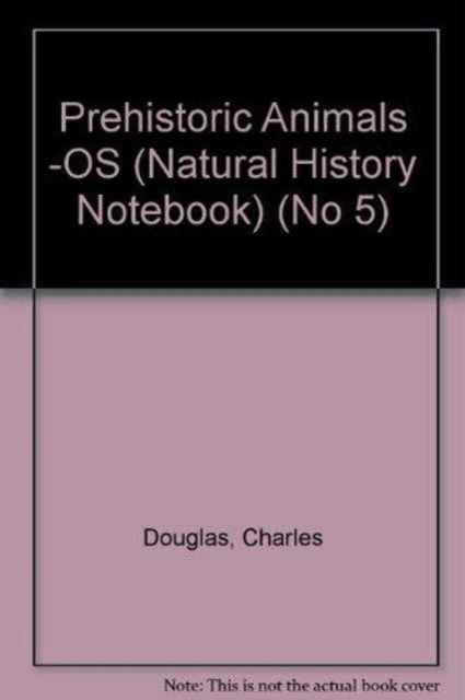 Cover for Charles Douglas · Natural History Notebook (Prehistoric Animals) - Natural history notebook series (Paperback Book) (2003)