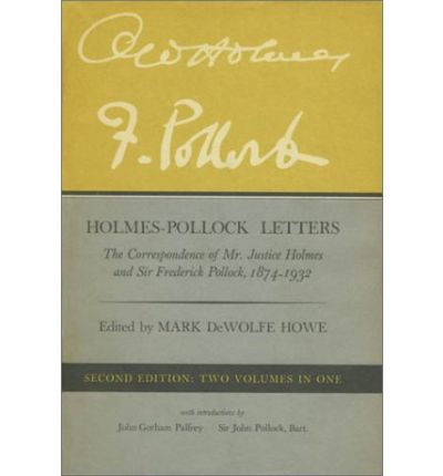 Holmes–Pollock Letters: The Correspondence of Mr Justice Holmes and Sir Frederick Pollock, 1874–1932, Two Volumes in One, Second Edition - Oliver Wendell Holmes - Books - Harvard University Press - 9780674405509 - October 11, 1961