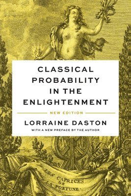 Classical Probability in the Enlightenment, New Edition - Lorraine Daston - Books - Princeton University Press - 9780691248509 - August 8, 2023