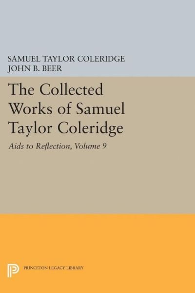 Cover for Samuel Taylor Coleridge · The Collected Works of Samuel Taylor Coleridge, Volume 9: Aids to Reflection - Collected Works of Samuel Taylor Coleridge (Paperback Book) (2017)