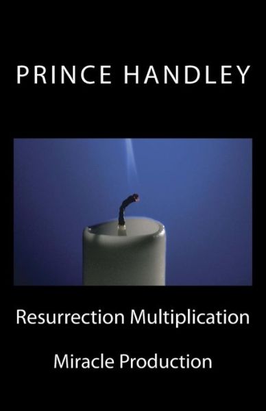 Cover for Prince Handley · Resurrection Multiplication: Miracle Production (Success) (Volume 5) (Pocketbok) (2014)