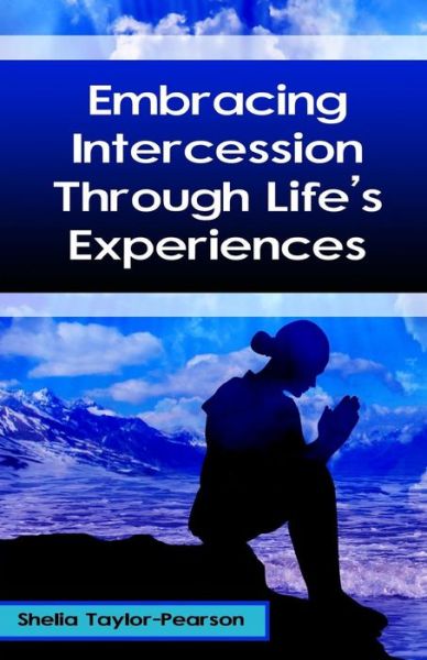 Cover for Shelia Taylor-pearson · Embracing Intercession Through Life's Experiences (Paperback Book) (2015)