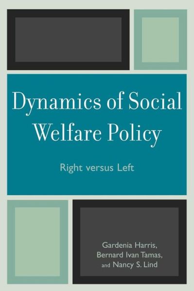 Cover for Gardenia Harris · Dynamics of Social Welfare Policy: Right versus Left (Paperback Book) (2007)