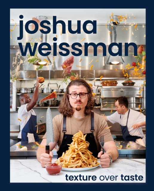 Joshua Weissman: Texture Over Taste - Joshua Weissman - Kirjat - DK - 9780744063509 - tiistai 17. lokakuuta 2023